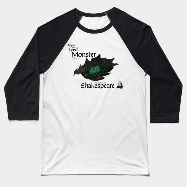 Shakespeare - Beware the Green Eyed Monster Baseball T-Shirt by Cosmic-Fandom